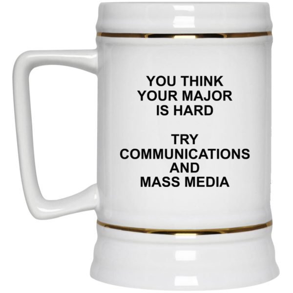 You Think Your Major Is Hard Try Communications And Mass Media Mugs