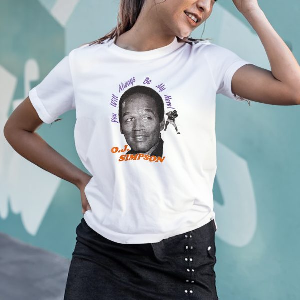 You Will Always Be My Hero OJ Simpson T-Shirt