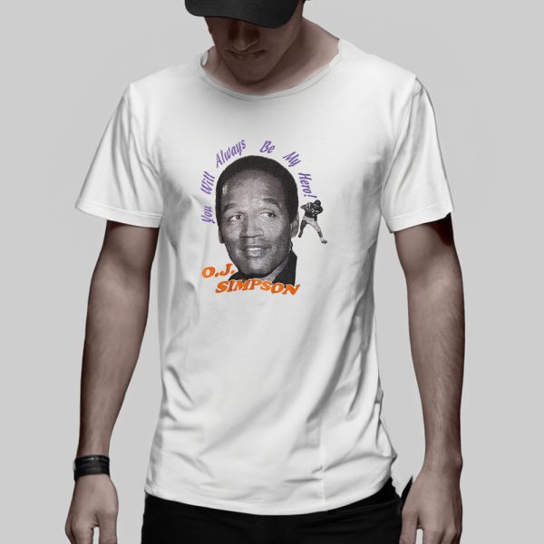 You Will Always Be My Hero OJ Simpson T-Shirt