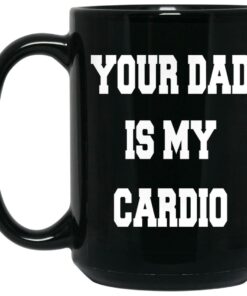 Your Dad Is My Cardio Mugs 2