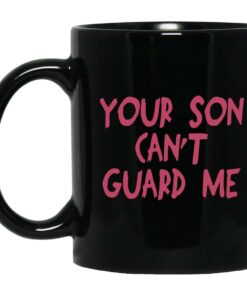 Your Son Cant Guard Me Mugs 1