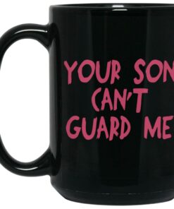 Your Son Cant Guard Me Mugs 2