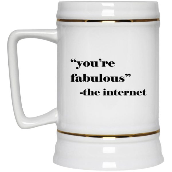 You’re Fabulous The Internet Mugs