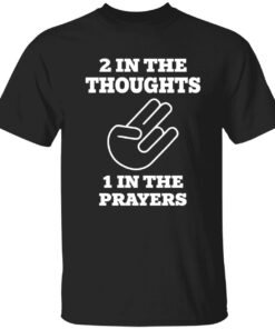 2 In The Thought 1 In The Prayers T Shirt 1