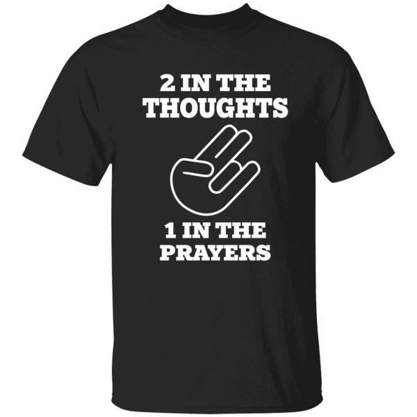 2 In The Thought 1 In The Prayers T-Shirt