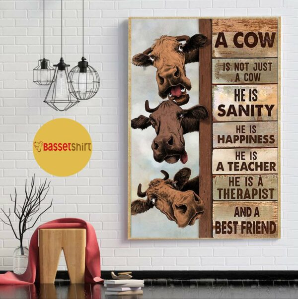 A cow is not just a cow he is sanity he is happiness poster