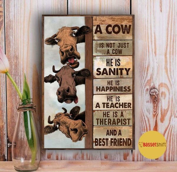 A cow is not just a cow he is sanity he is happiness poster