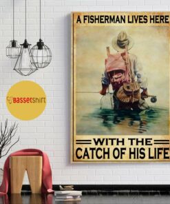 A fisherman lives here with the catch of his life poster 1