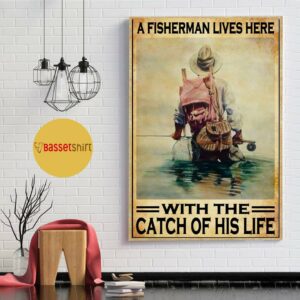 A fisherman lives here with the catch of his life poster 1