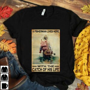 A fisherman lives here with the catch of his life poster 2