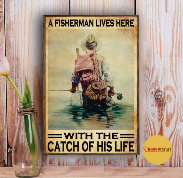 A fisherman lives here with the catch of his life poster