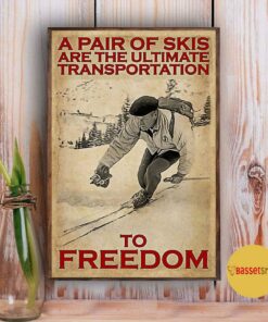 A pair of skis are the ultimate transportation to freedom poster canvas 3