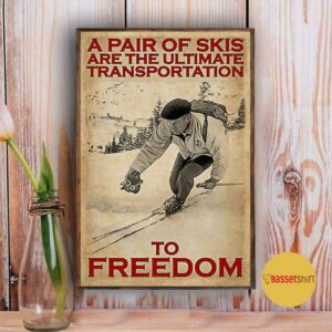 A pair of skis are the ultimate transportation to freedom poster canvas 3