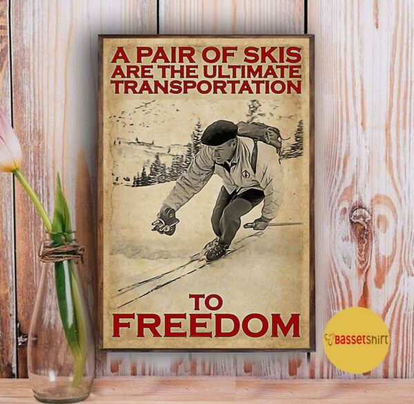 A pair of skis are the ultimate transportation to freedom poster canvas