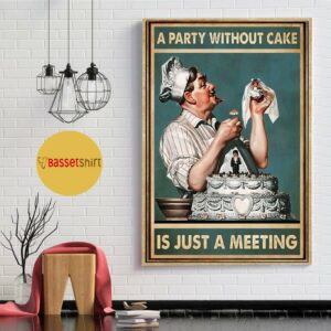 A party without cake is just a meeting poster 1