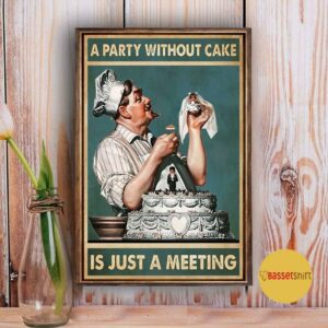 A party without cake is just a meeting poster 3