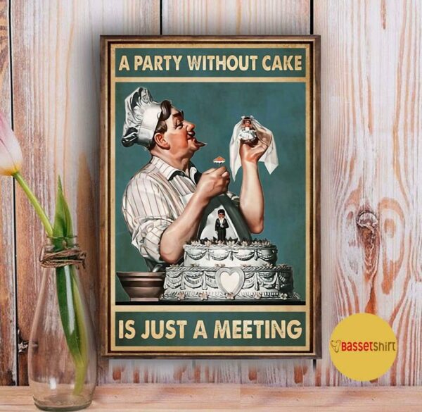 A party without cake is just a meeting poster