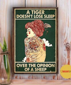 A tiger doesnt lose sleep over the opinion of sheep tattoo girl poster 3