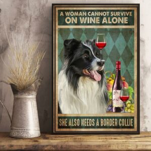 A woman cannot survive on wine alone she also needs Border Collie canvas