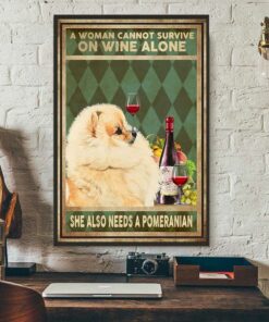 A woman cannot survive on wine alone she also needs a pomeranian canvas 1