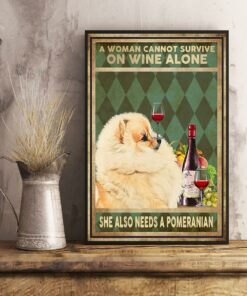 A woman cannot survive on wine alone she also needs a pomeranian canvas 2