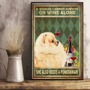 A woman cannot survive on wine alone she also needs a pomeranian canvas 2