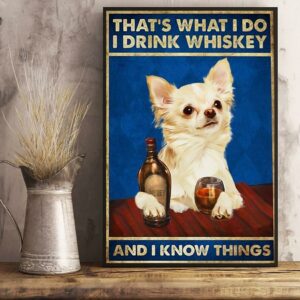 Adorable dogs that’s what I do I drink whiskey and i know things poster