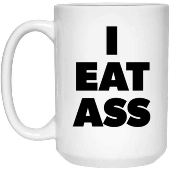 Adult humor coffee mug I Eat Ass funny coffee mug for the office