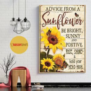 Advice from this sunflower be right sunny poster