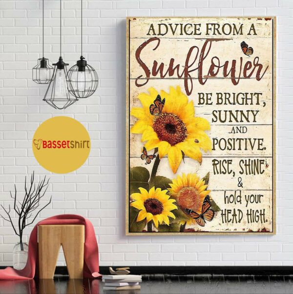 Advice from this sunflower be right sunny poster