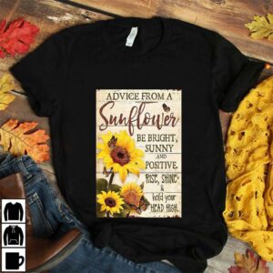 Advice from this sunflower be right sunny poster