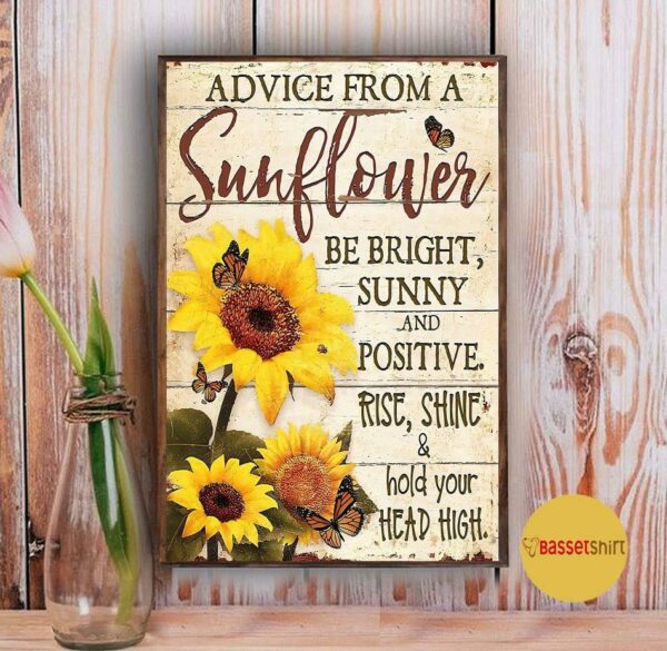 Advice from this sunflower be right sunny poster