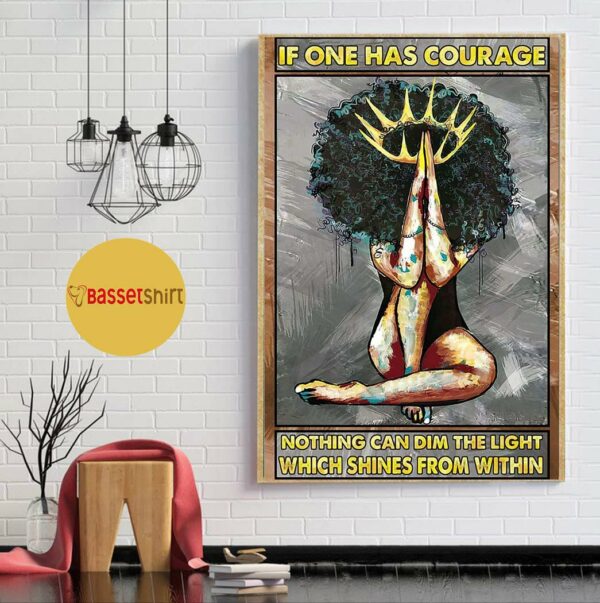 Afro girl if one has courage nothing can dim the light poster canvas