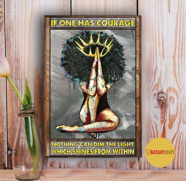 Afro girl if one has courage nothing can dim the light poster canvas