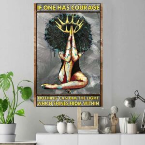 Afro girl if one has courage nothing can dim the light poster canvas 4