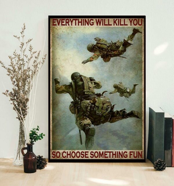 Air Force Soldier everything will kill you so choose something fun poster canvas