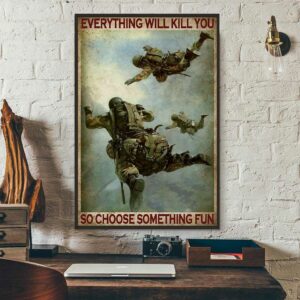 Air Force Soldier everything will kill you so choose something fun poster canvas 3