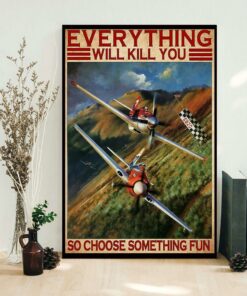 Air Race everything will kill you so choose something fun poster canvas 1