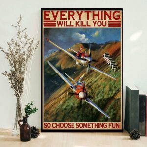 Air Race everything will kill you so choose something fun poster canvas 1