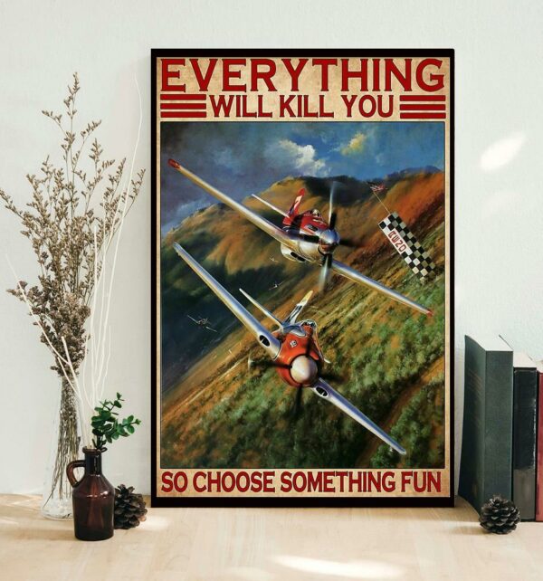 Air Race everything will kill you so choose something fun poster canvas