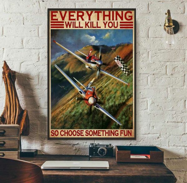 Air Race everything will kill you so choose something fun poster canvas