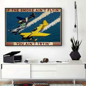 Air Racing if the smoke aint flyin you aint try poster canvas 1