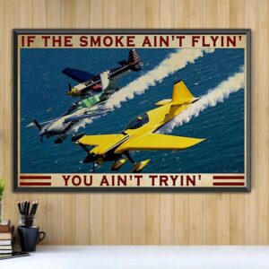 Air Racing if the smoke aint flyin you aint try poster canvas 2