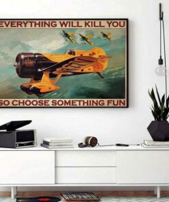 Aircraft Fighter Pilot everything will kill you so choose something fun horizontal canvas 1