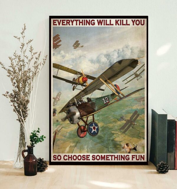 Aircraft Fighter everything will kill you so choose something fun poster