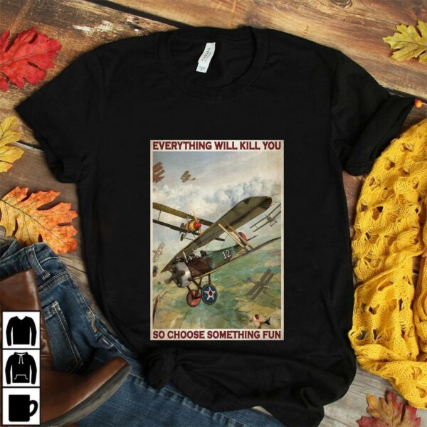 Aircraft Fighter everything will kill you so choose something fun poster