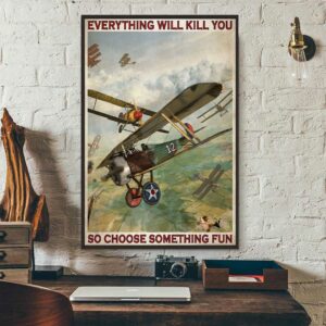 Aircraft Fighter everything will kill you so choose something fun poster 3