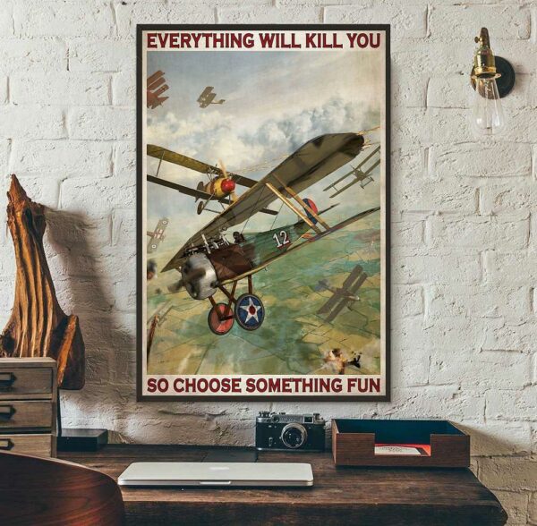 Aircraft Fighter everything will kill you so choose something fun poster