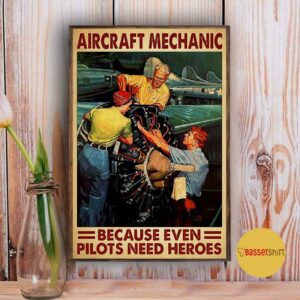 Aircraft mechanic because even pilots need heroes poster 3