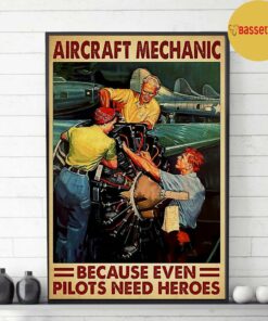 Aircraft mechanic because even pilots needs a heroes poster canvas 2 Aircraft mechanic because even pilots needs a heroes poster canvas 3